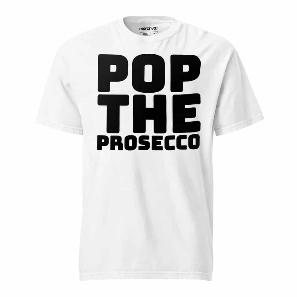 Pop The Prosecco, T-Shirt