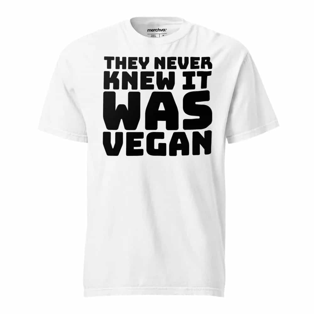 They Never Knew It Was Vegan, T-Shirt