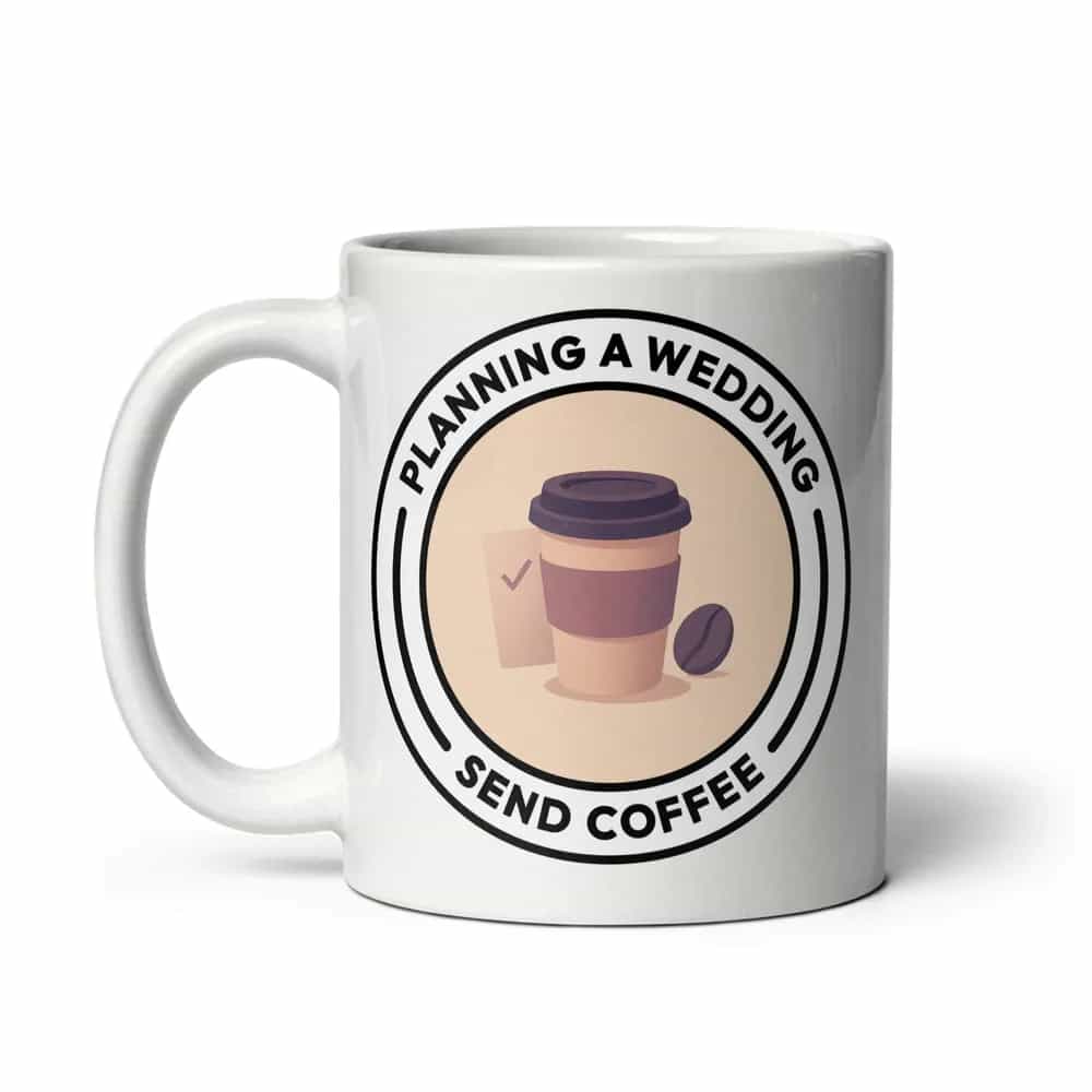 Planning a wedding? Send coffee!, Mug
