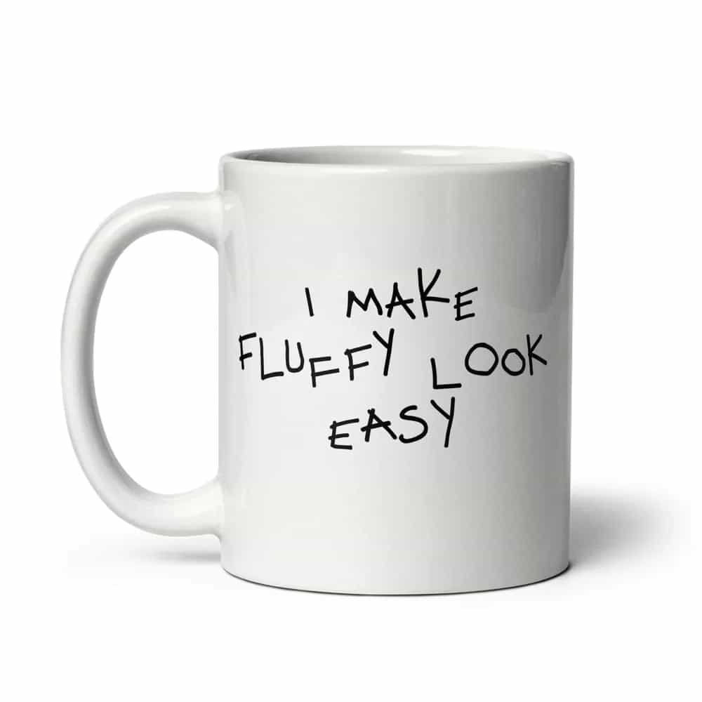 I Make Fluffy Look Easy, Mug