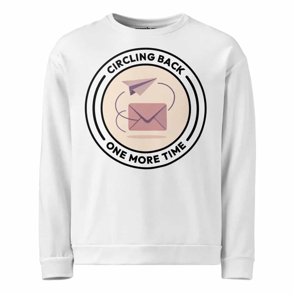 Circling Back One More Time, Sweatshirt
