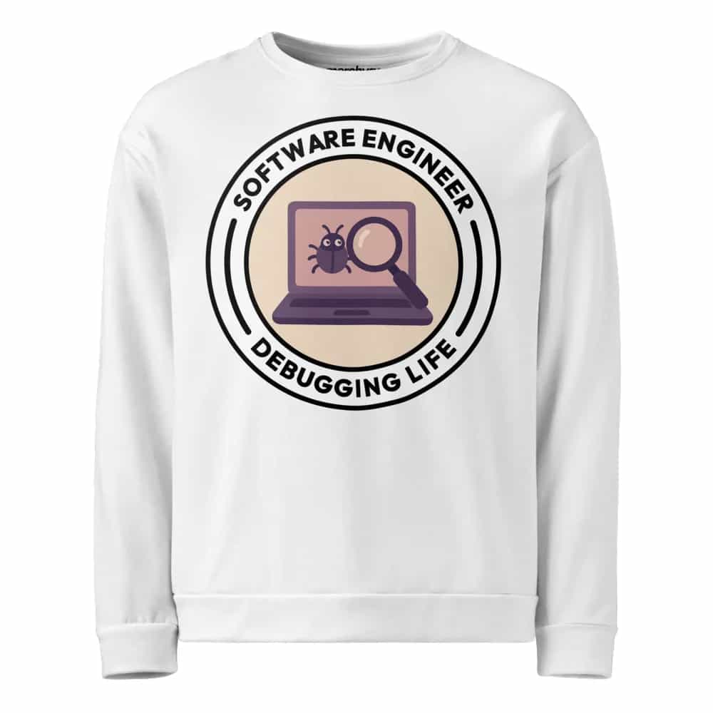 Software Engineer Debugging Life, Sweatshirt