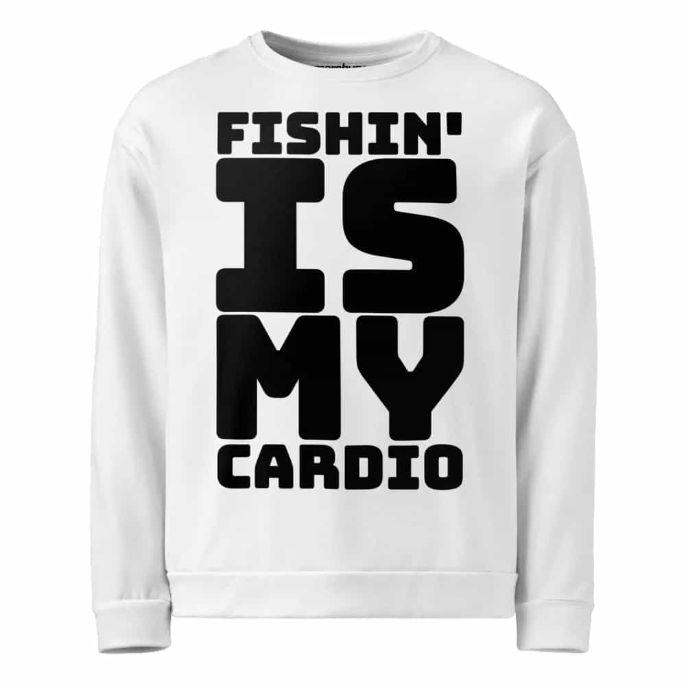 Fishin' Is My Cardio, Sweatshirt