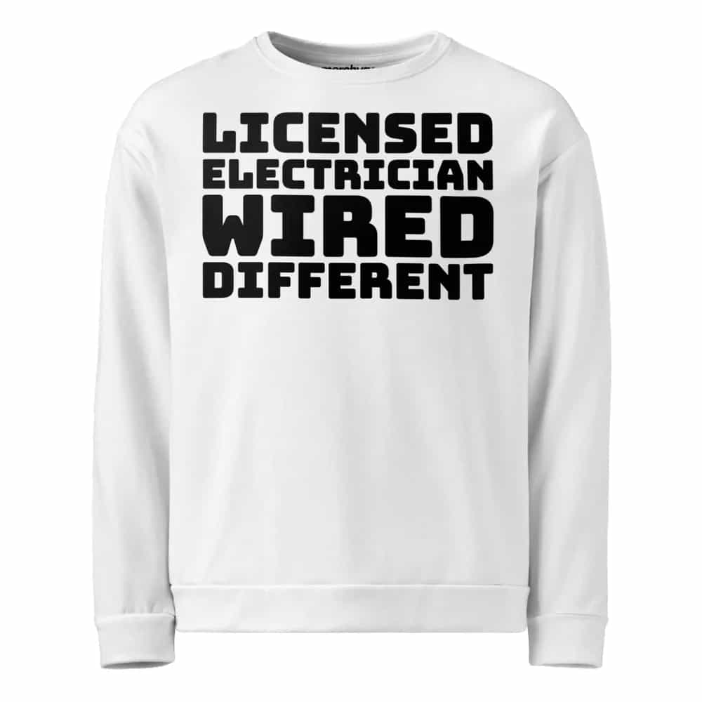 Licensed Electrician Wired Different, Sweatshirt