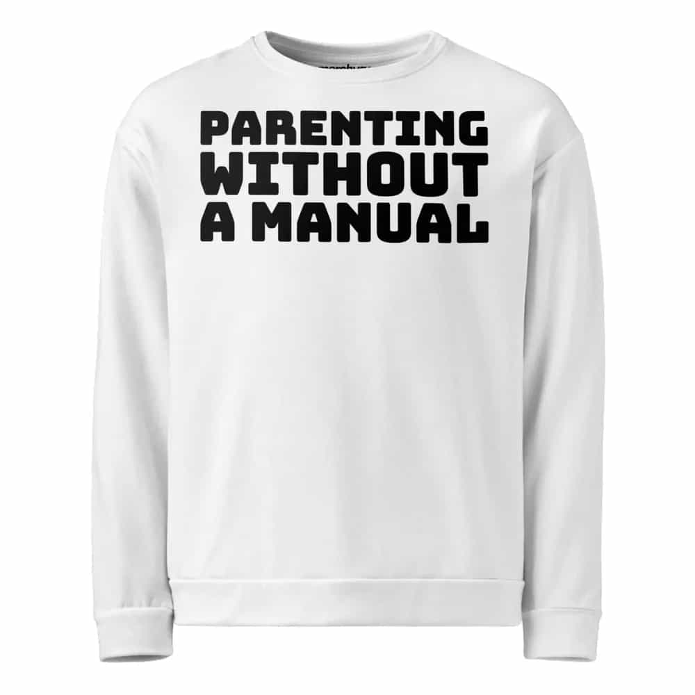 Parenting Without A Manual, Sweatshirt