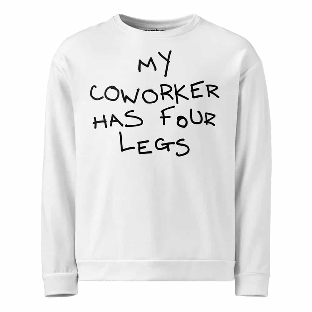 My Coworker Has Four Legs, Sweatshirt