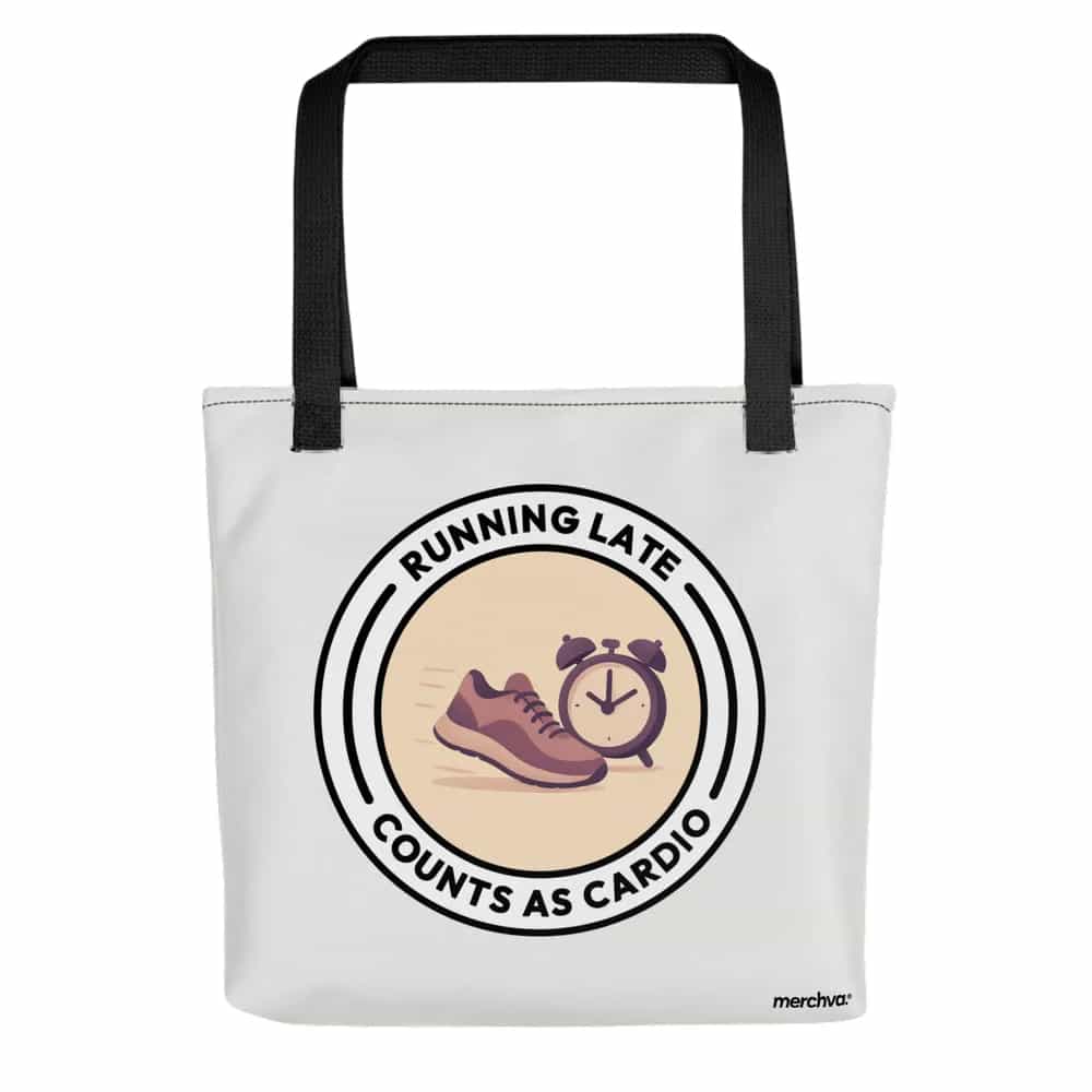 Running late counts as cardio, Tote Bag