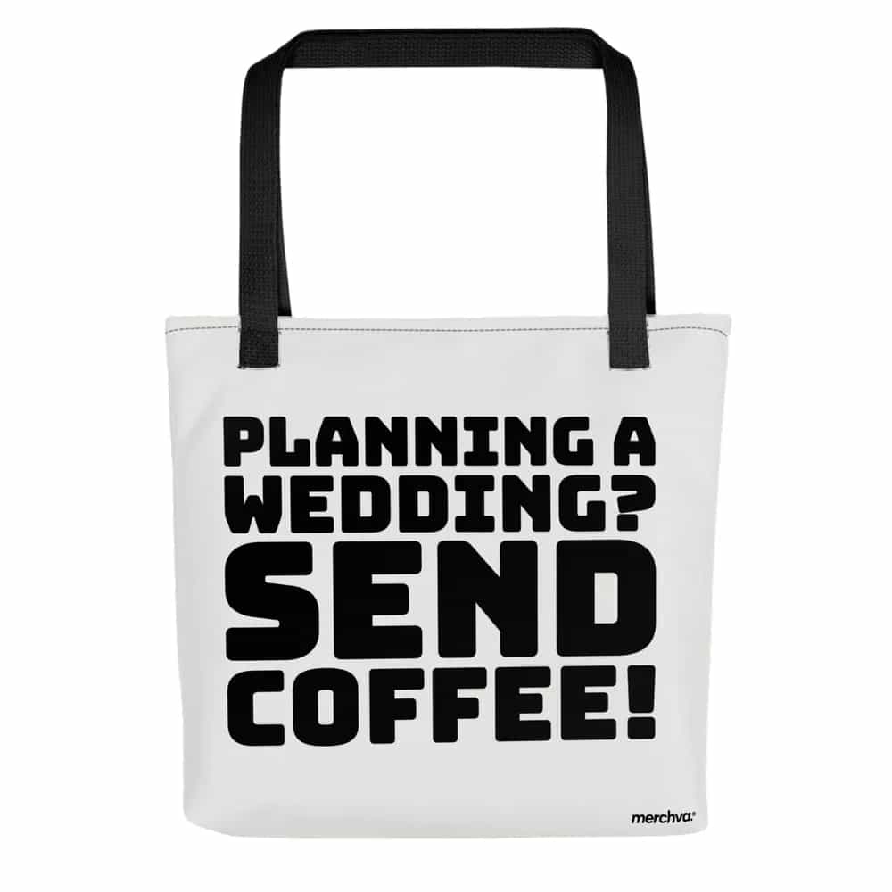 Planning a wedding? Send coffee!, Tote Bag