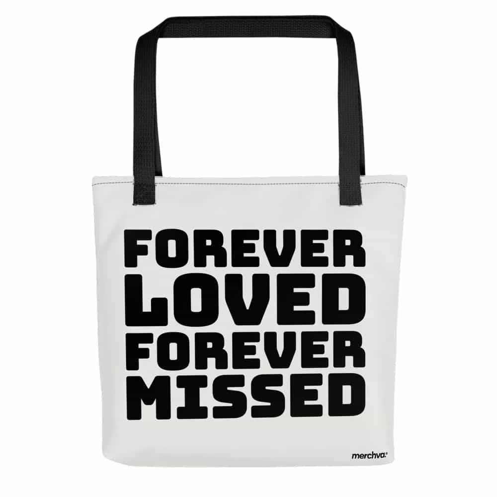 Forever Loved Forever Missed, Tote Bag