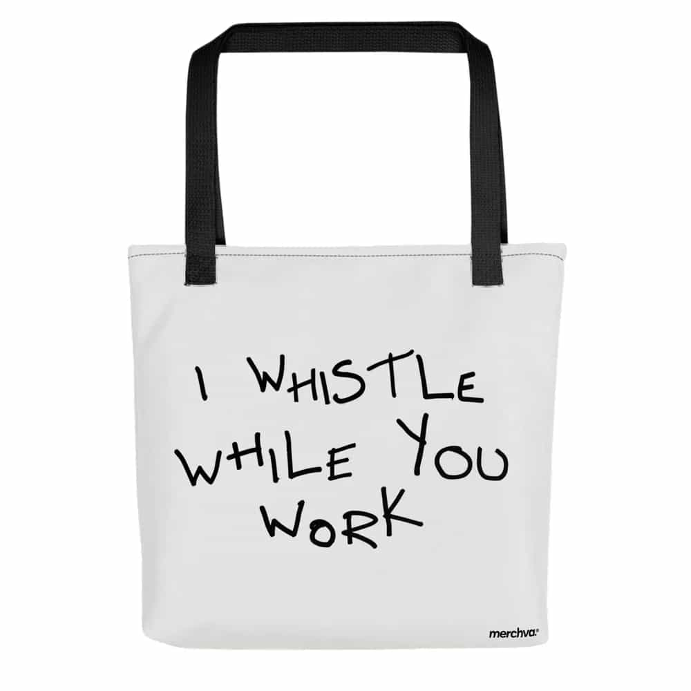 I Whistle while You Work, Tote Bag