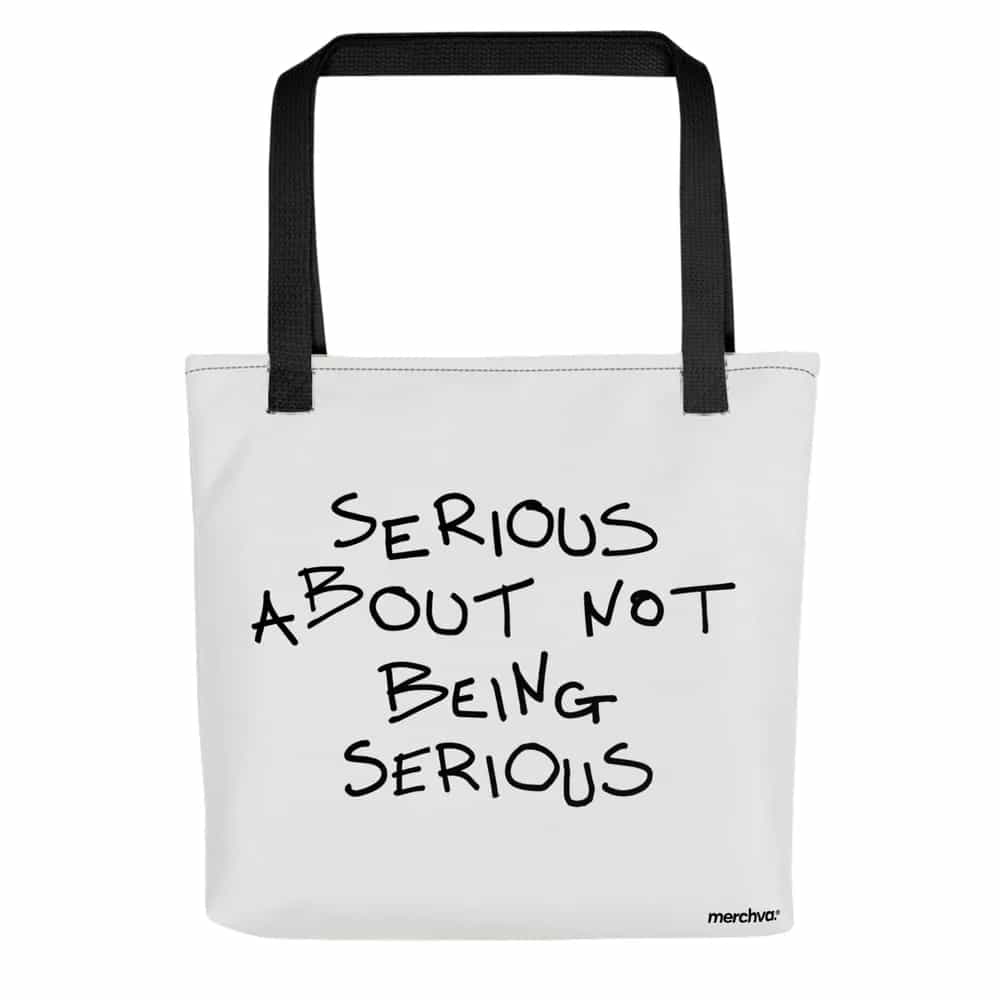 Serious About Not Being Serious, Tote Bag