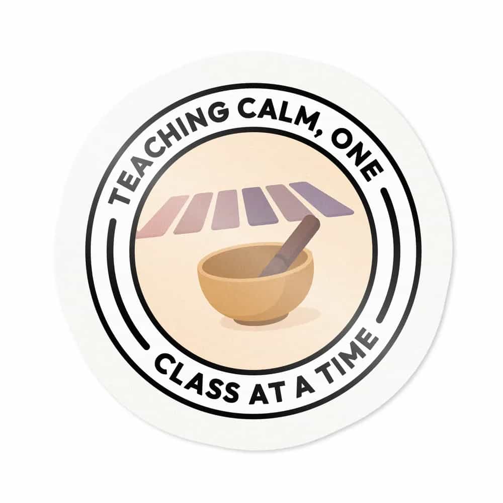 Teaching Calm, One Class At A Time, Sticker