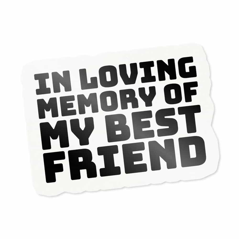 In Loving Memory Of My Best Friend, Sticker