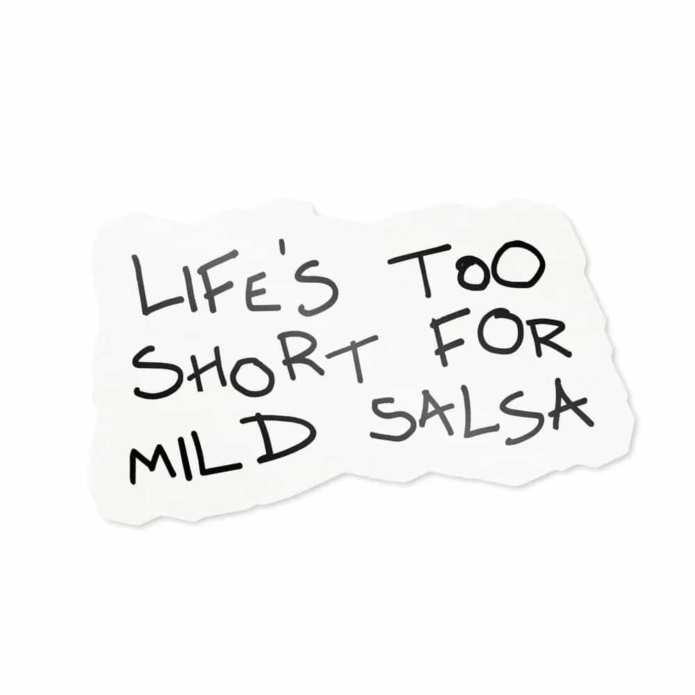 Life's too short for mild salsa, Sticker