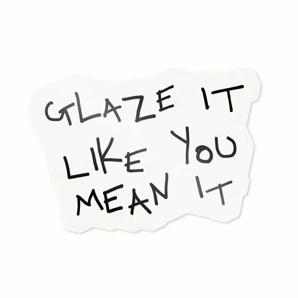Glaze it Like You Mean It, Sticker