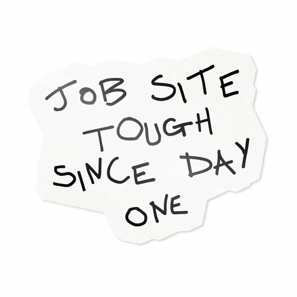 Job Site Tough Since Day One, Sticker