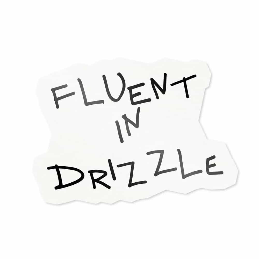 Fluent In Drizzle, Sticker