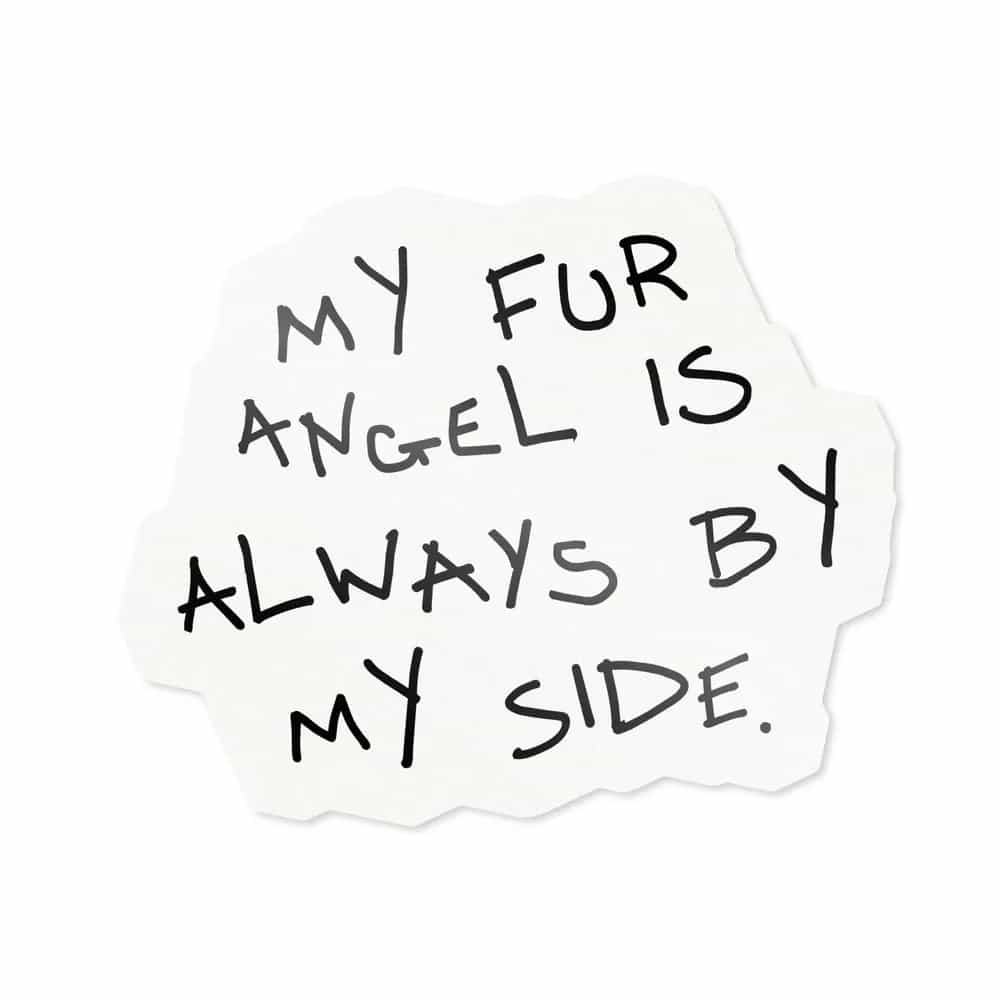 My fur angel is always by my side., Sticker