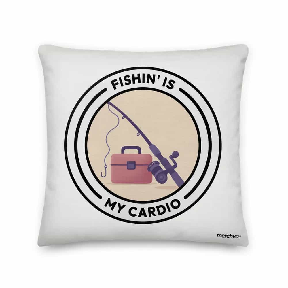 Fishin' Is My Cardio, Pillow