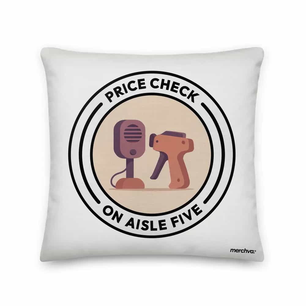 Price Check On Aisle Five, Pillow