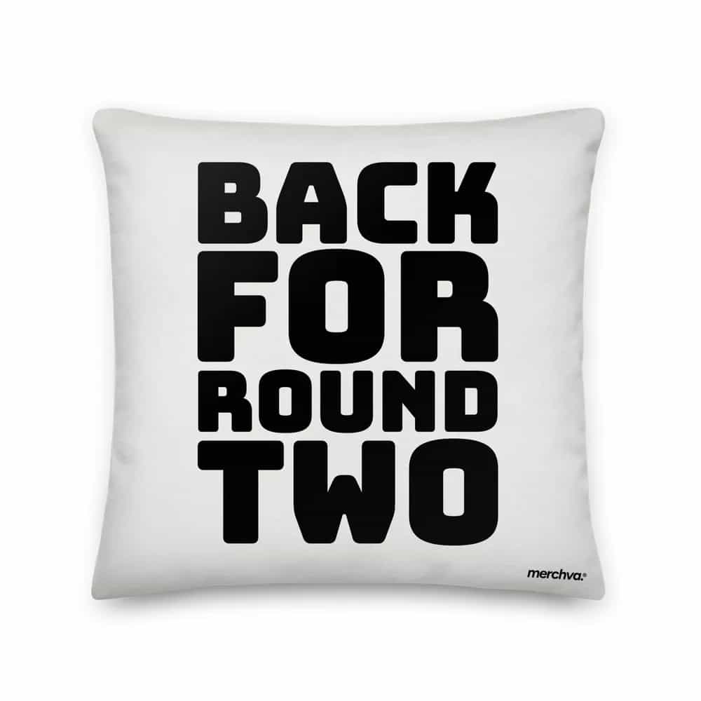 Back For Round Two, Pillow