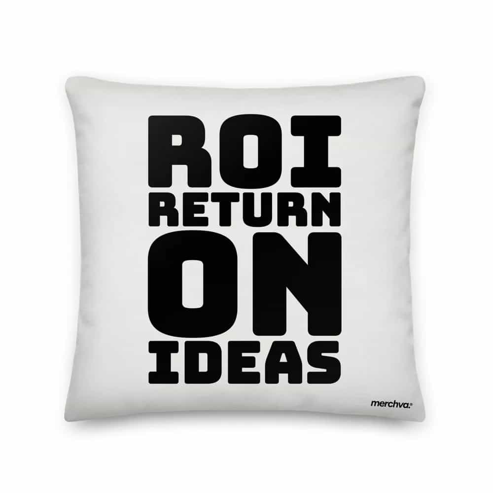 ROI: Return on Ideas, Pillow