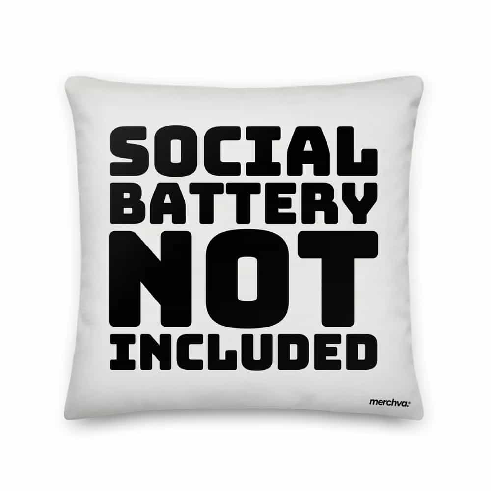 Social Battery Not Included, Pillow