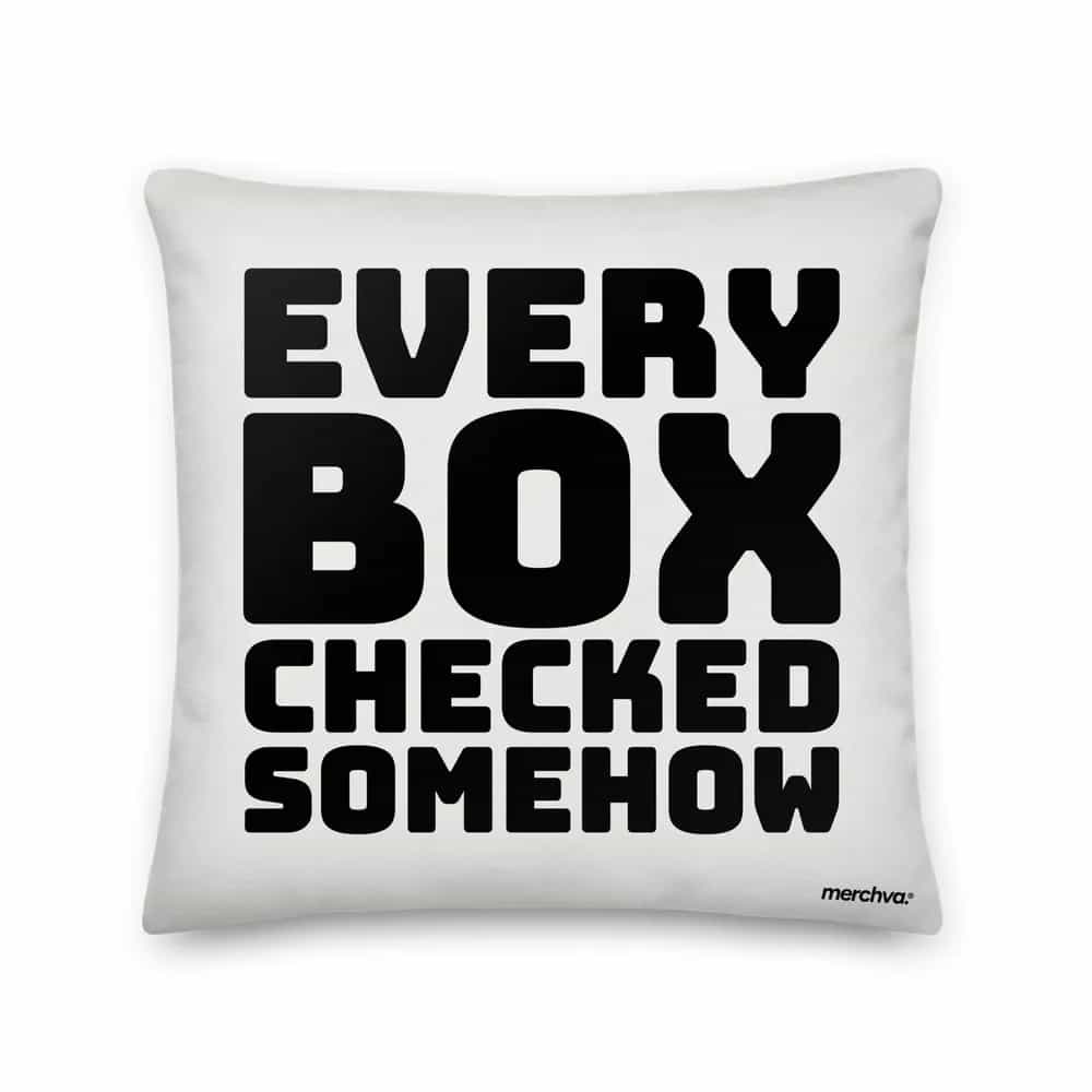 Every Box Checked, Somehow, Pillow