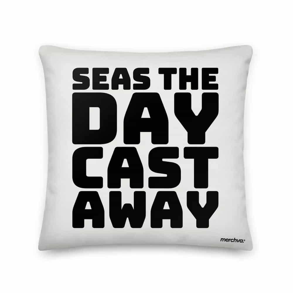 Seas the Day, Cast Away, Pillow