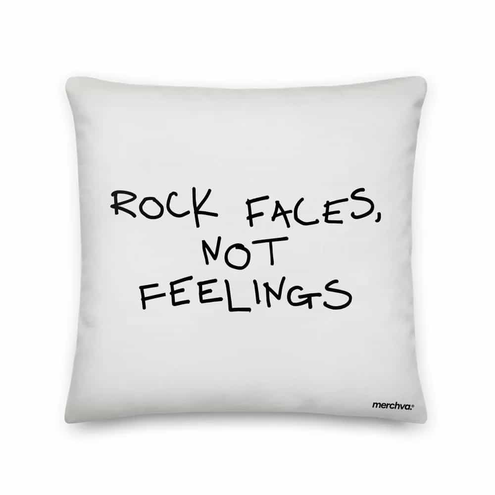 Rock Faces, Not Feelings, Pillow
