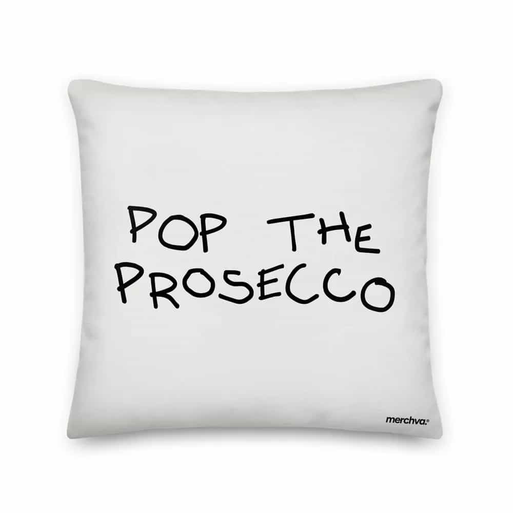 Pop The Prosecco, Pillow