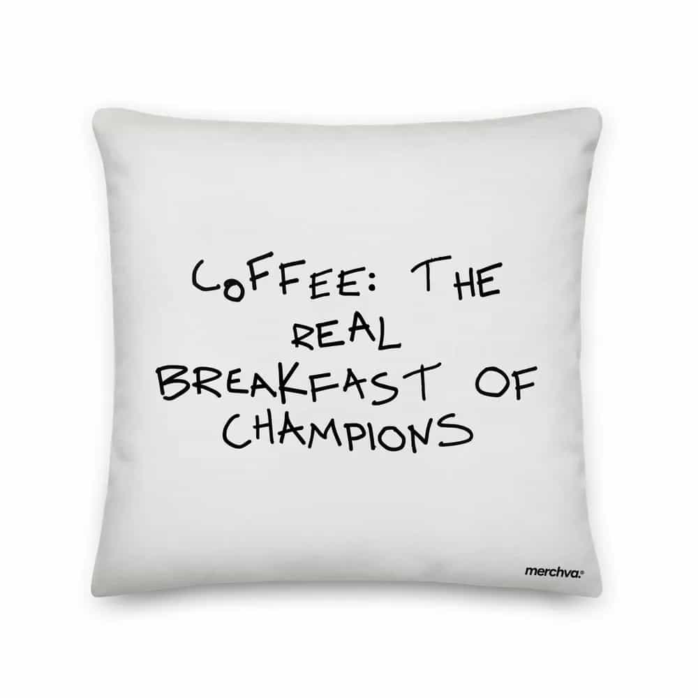 Coffee: The Real Breakfast of Champions, Pillow