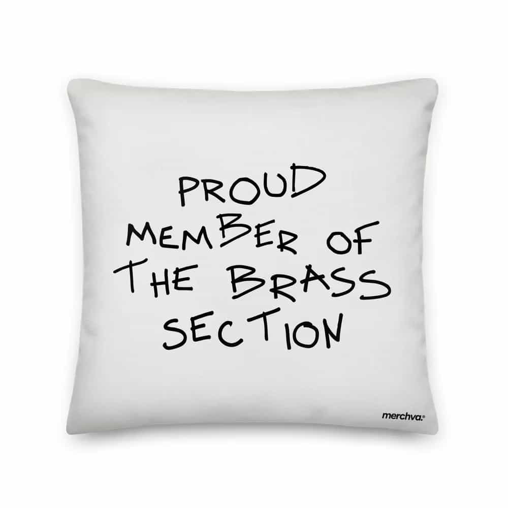 Proud Member Of The Brass Section, Pillow