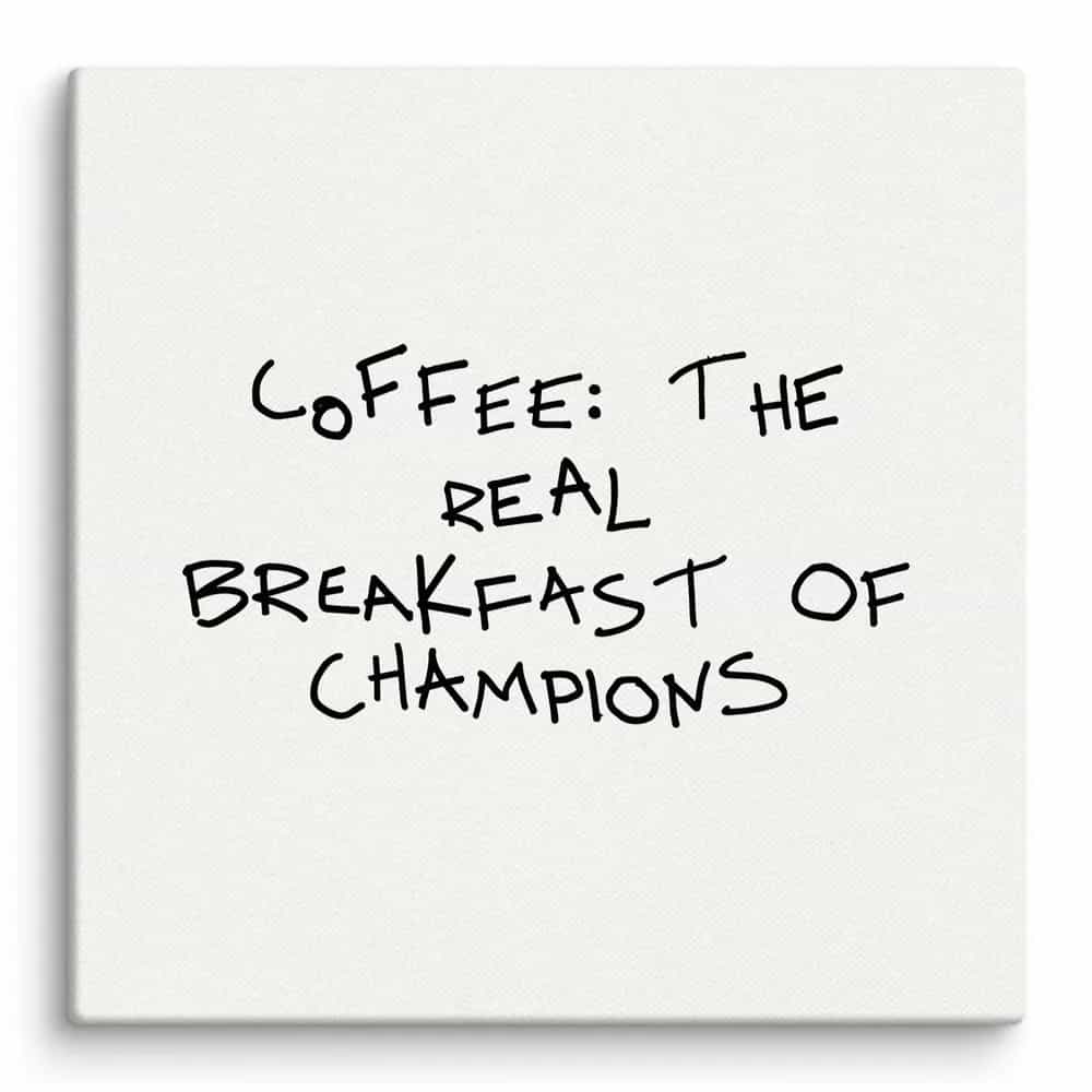 Coffee: The Real Breakfast of Champions, Wall Art